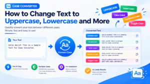 Case Converter: How to Change Text to Uppercase, Lowercase and More